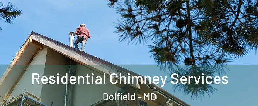 Residential Chimney Services Dolfield - MD