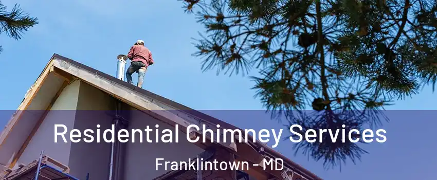 Residential Chimney Services Franklintown - MD