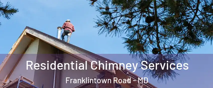 Residential Chimney Services Franklintown Road - MD