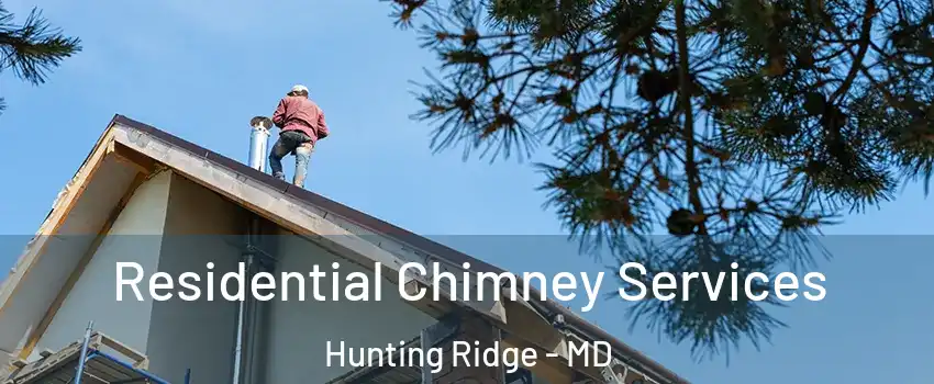 Residential Chimney Services Hunting Ridge - MD