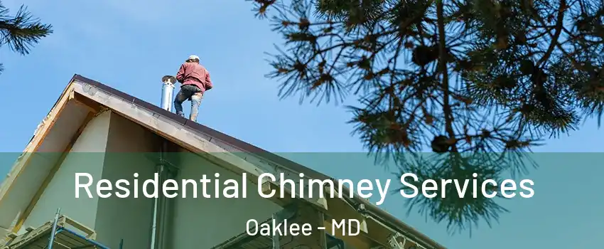 Residential Chimney Services Oaklee - MD