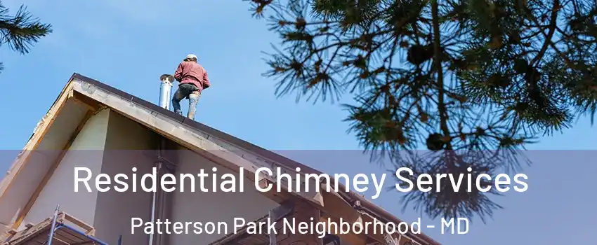 Residential Chimney Services Patterson Park Neighborhood - MD