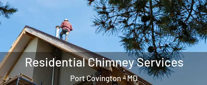 Residential Chimney Services Port Covington - MD