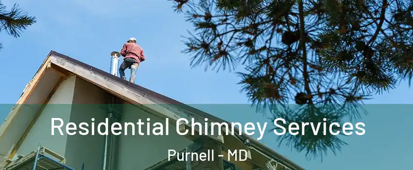 Residential Chimney Services Purnell - MD