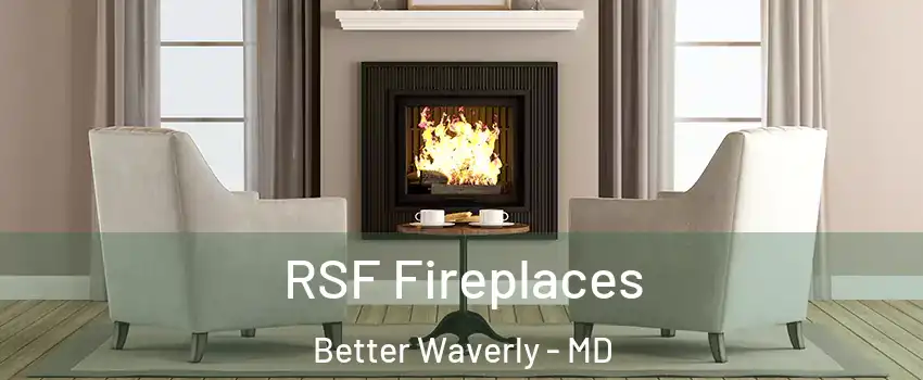 RSF Fireplaces Better Waverly - MD