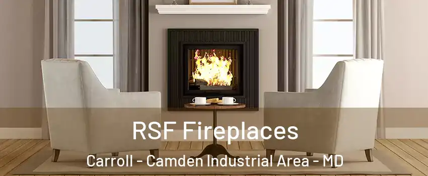 RSF Fireplaces Carroll - Camden Industrial Area - MD