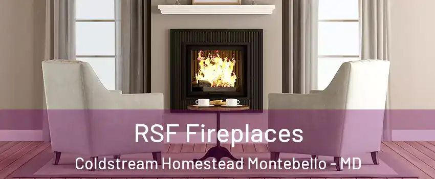 RSF Fireplaces Coldstream Homestead Montebello - MD