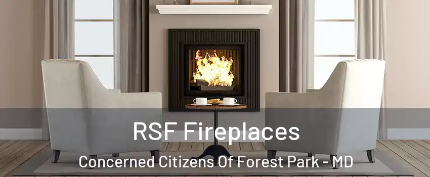 RSF Fireplaces Concerned Citizens Of Forest Park - MD