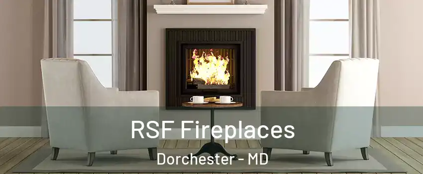 RSF Fireplaces Dorchester - MD