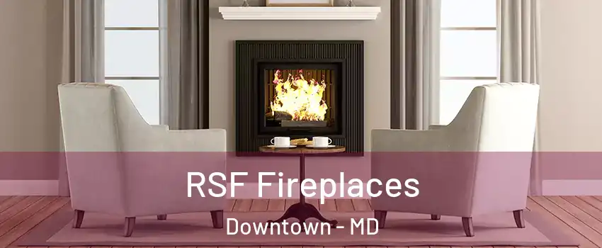 RSF Fireplaces Downtown - MD