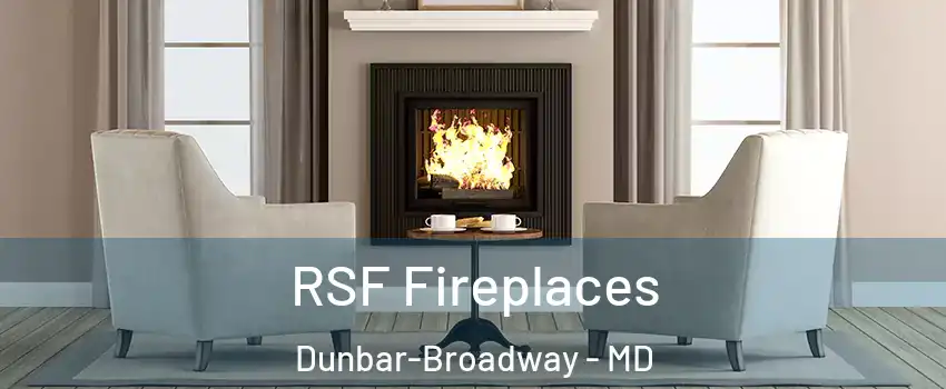 RSF Fireplaces Dunbar-Broadway - MD