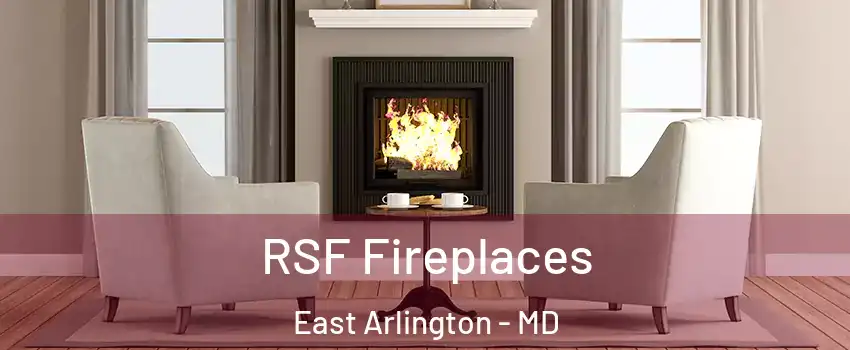 RSF Fireplaces East Arlington - MD
