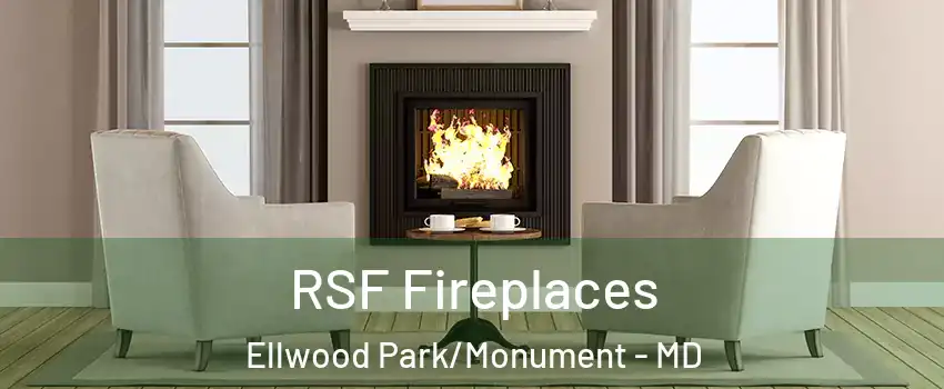 RSF Fireplaces Ellwood Park/Monument - MD