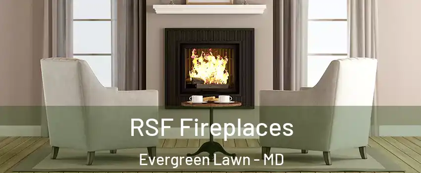 RSF Fireplaces Evergreen Lawn - MD