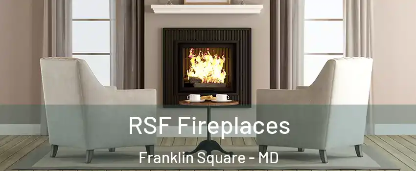 RSF Fireplaces Franklin Square - MD