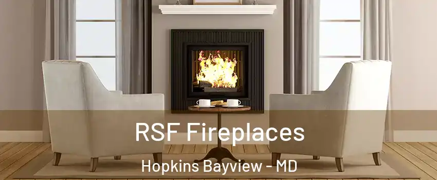 RSF Fireplaces Hopkins Bayview - MD