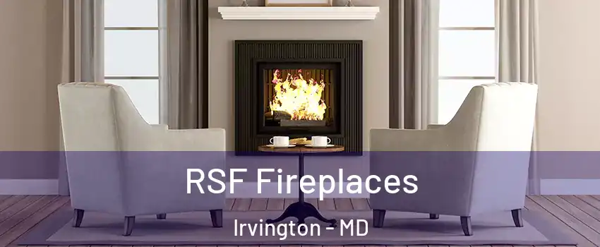 RSF Fireplaces Irvington - MD