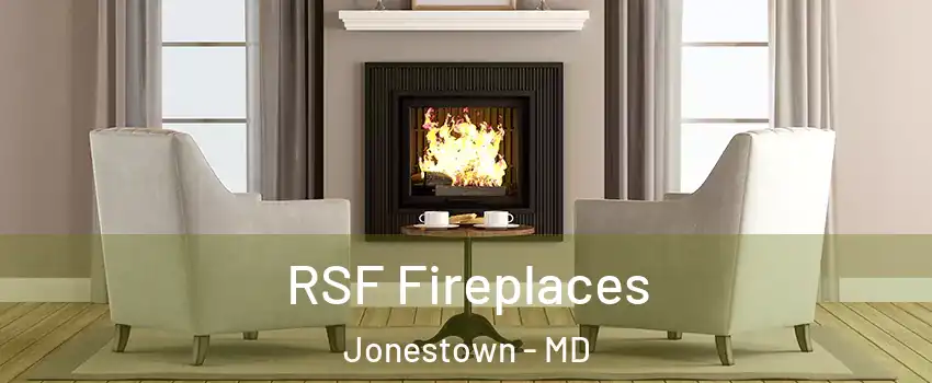 RSF Fireplaces Jonestown - MD