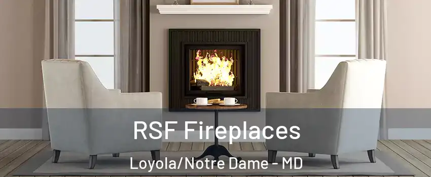 RSF Fireplaces Loyola/Notre Dame - MD