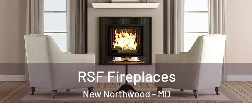RSF Fireplaces New Northwood - MD