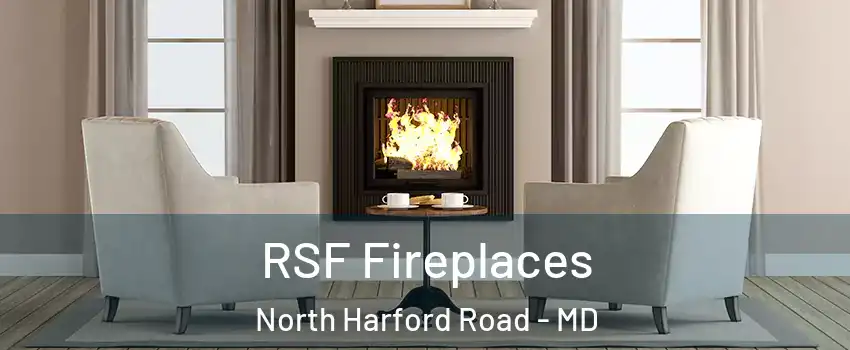 RSF Fireplaces North Harford Road - MD