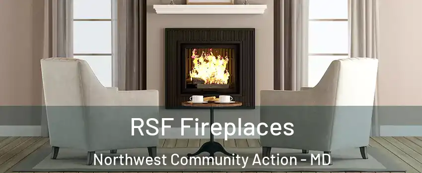 RSF Fireplaces Northwest Community Action - MD