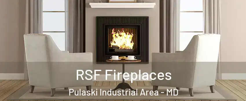 RSF Fireplaces Pulaski Industrial Area - MD