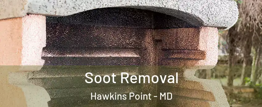 Soot Removal Hawkins Point - MD