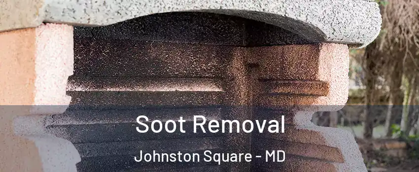 Soot Removal Johnston Square - MD