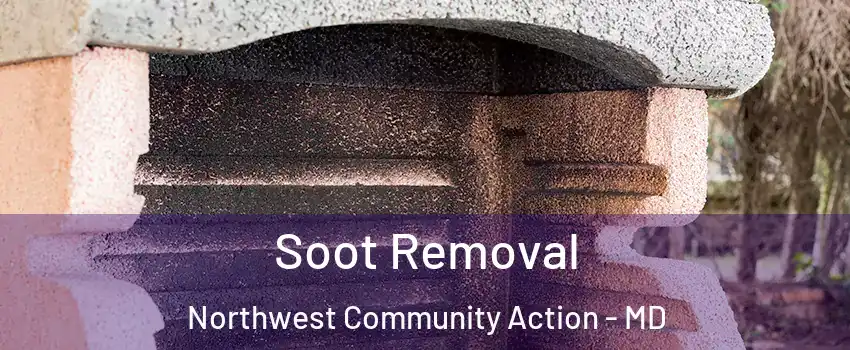 Soot Removal Northwest Community Action - MD