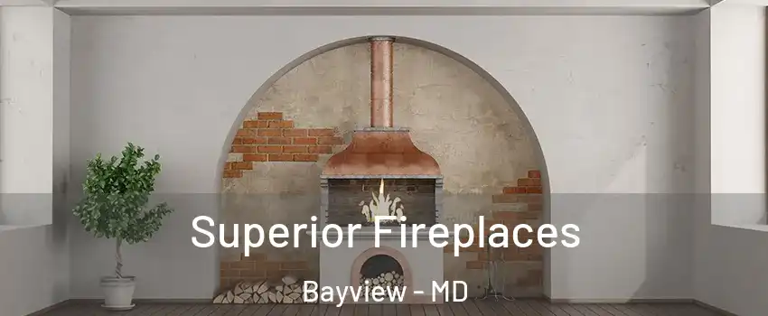 Superior Fireplaces Bayview - MD
