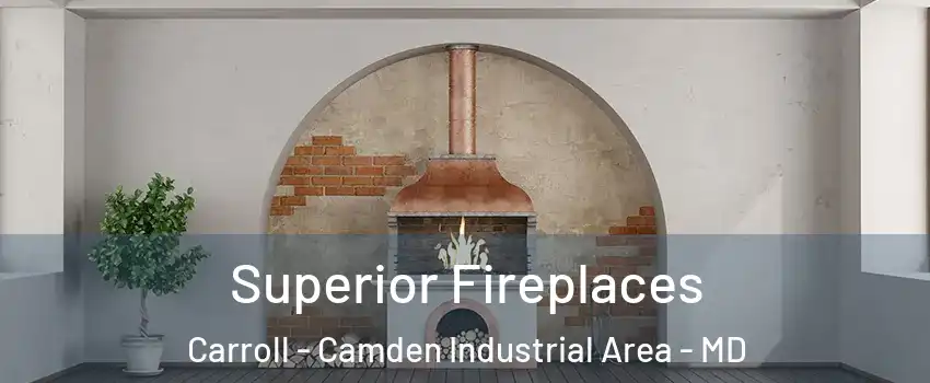 Superior Fireplaces Carroll - Camden Industrial Area - MD