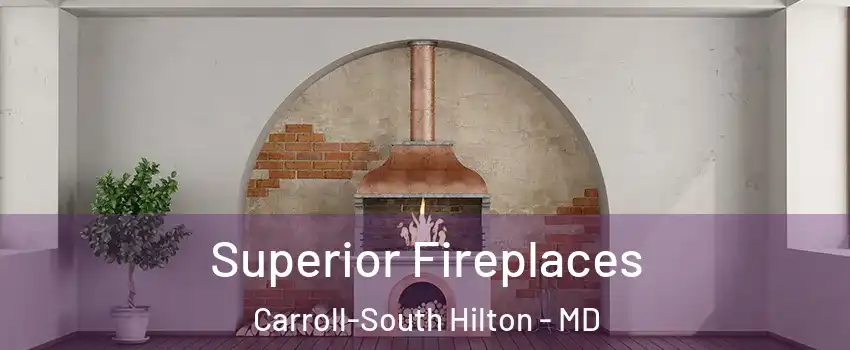 Superior Fireplaces Carroll-South Hilton - MD