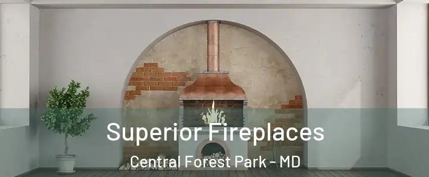 Superior Fireplaces Central Forest Park - MD