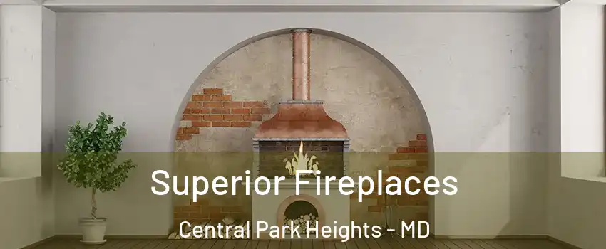 Superior Fireplaces Central Park Heights - MD