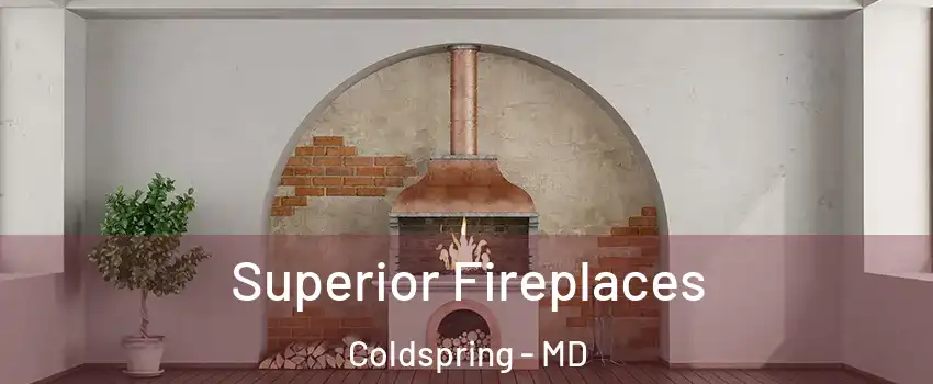 Superior Fireplaces Coldspring - MD