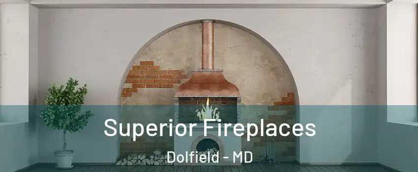 Superior Fireplaces Dolfield - MD