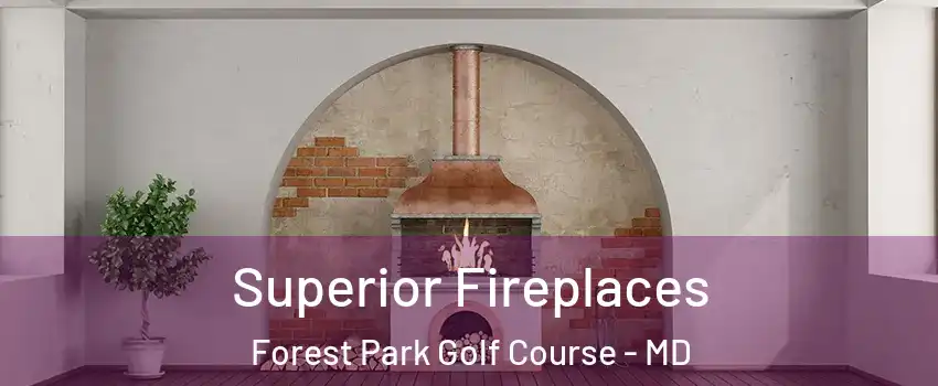 Superior Fireplaces Forest Park Golf Course - MD