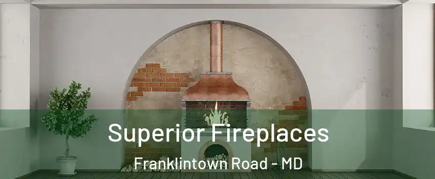 Superior Fireplaces Franklintown Road - MD