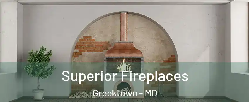 Superior Fireplaces Greektown - MD