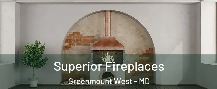 Superior Fireplaces Greenmount West - MD