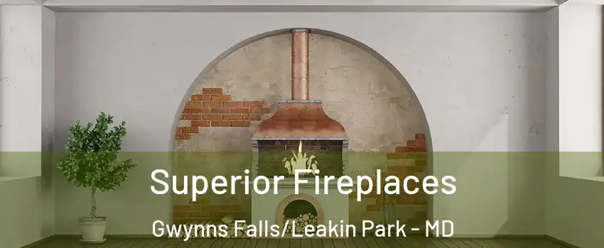 Superior Fireplaces Gwynns Falls/Leakin Park - MD