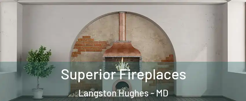 Superior Fireplaces Langston Hughes - MD