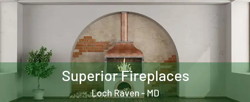 Superior Fireplaces Loch Raven - MD