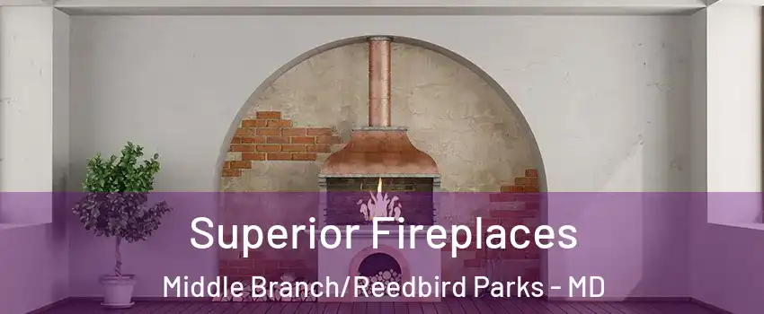 Superior Fireplaces Middle Branch/Reedbird Parks - MD