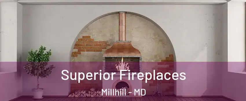 Superior Fireplaces Millhill - MD