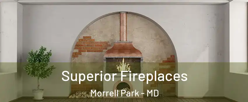 Superior Fireplaces Morrell Park - MD