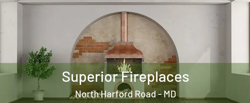 Superior Fireplaces North Harford Road - MD