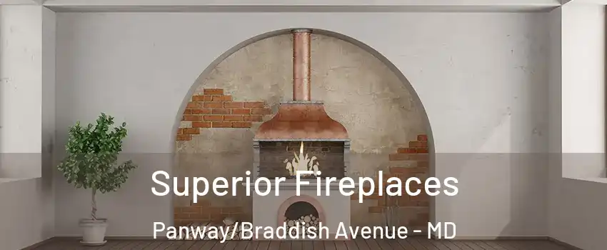 Superior Fireplaces Panway/Braddish Avenue - MD