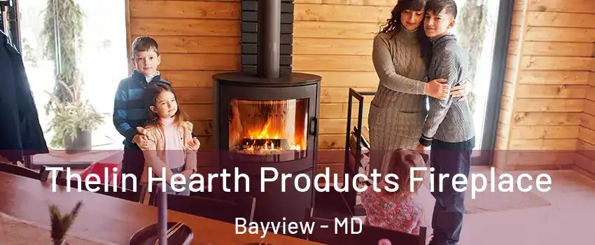 Thelin Hearth Products Fireplace Bayview - MD